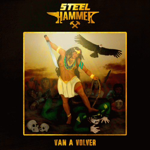 Steel Hammer (COL) : Van a Volver